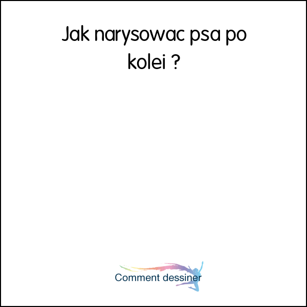 Jak narysować psa po kolei